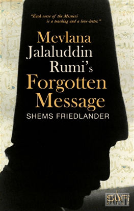 Mevlana Jalaluddin Rumi's Forgotten Message